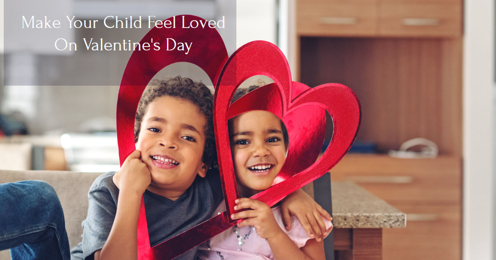 Child Feel Loved on Valentine's Day
