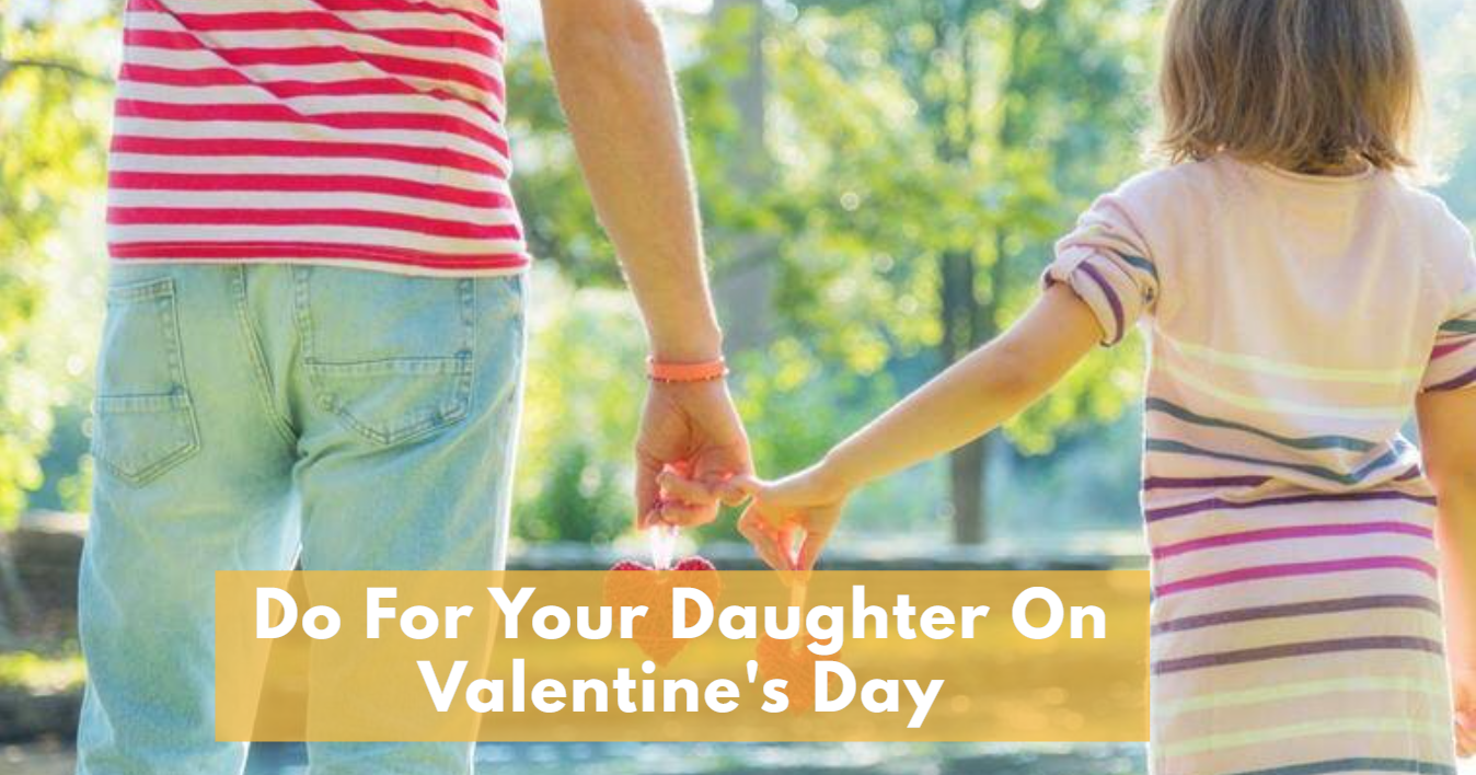 Do for Daughter on Valentine's Day