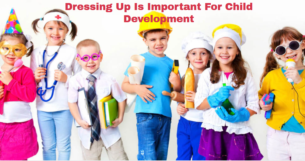 Why Dressing Up Is Important For Child Development Rioco Kidswear