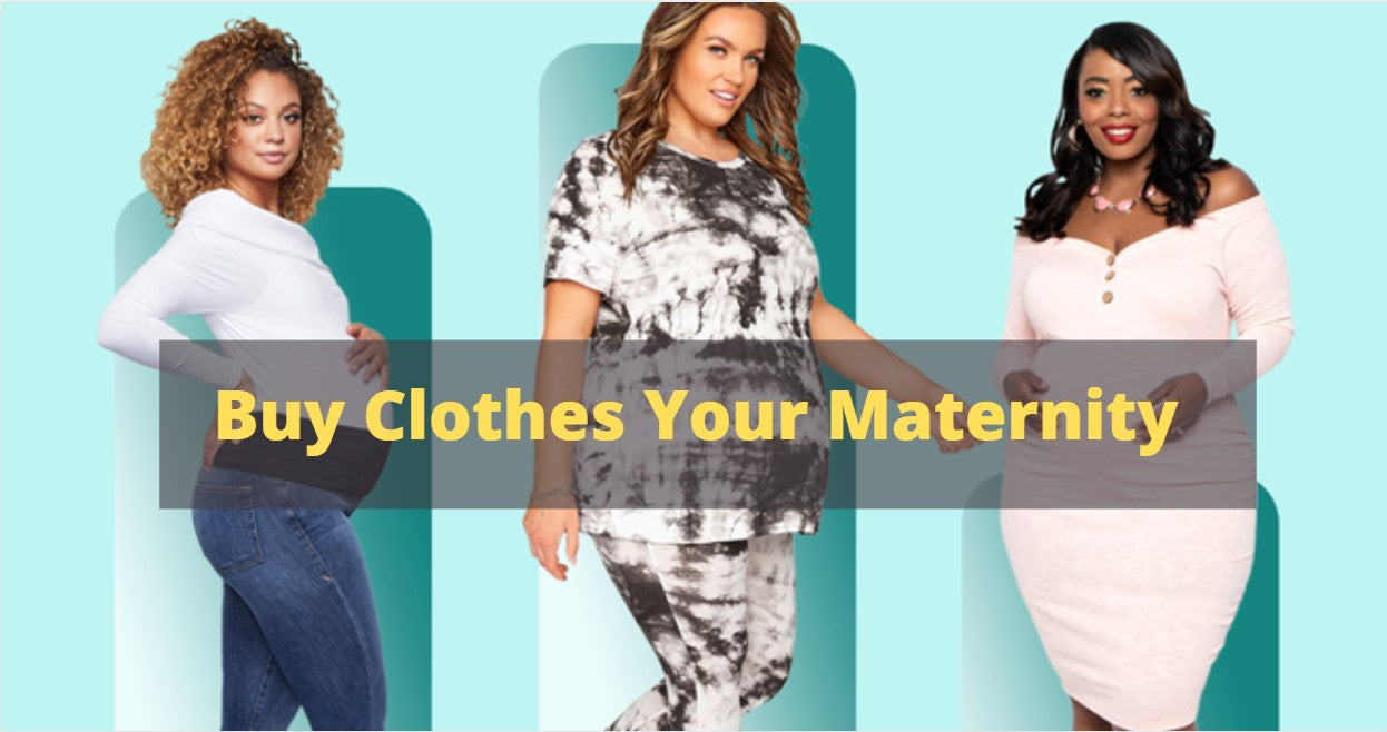 Buy Clothes for Your Maternity