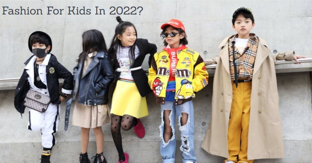 Fashion for Kids In 2022