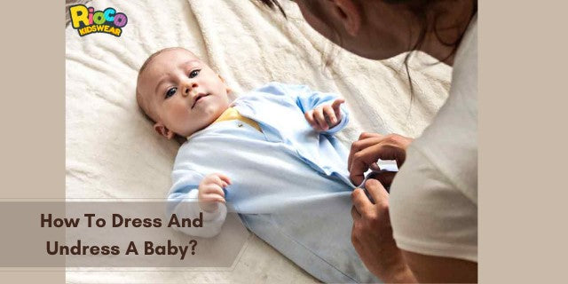 How to Dress and Undress a Baby?