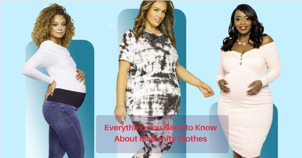 Need to Know About Maternity Clothes